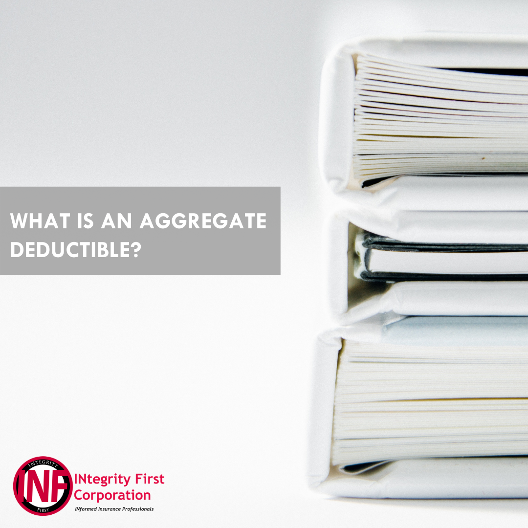 What is an Aggregate Deductible? INtegrity First Corporation